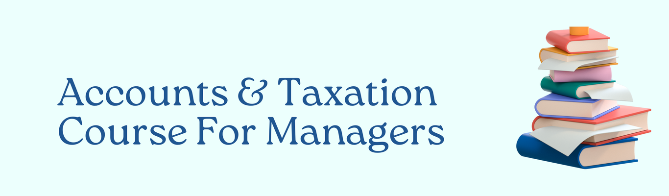 Accounts & Taxation Course For Managers